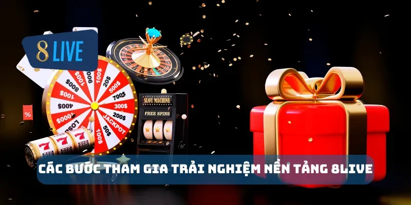 Các bước tham gia trải nghiệm nền tảng 8Live