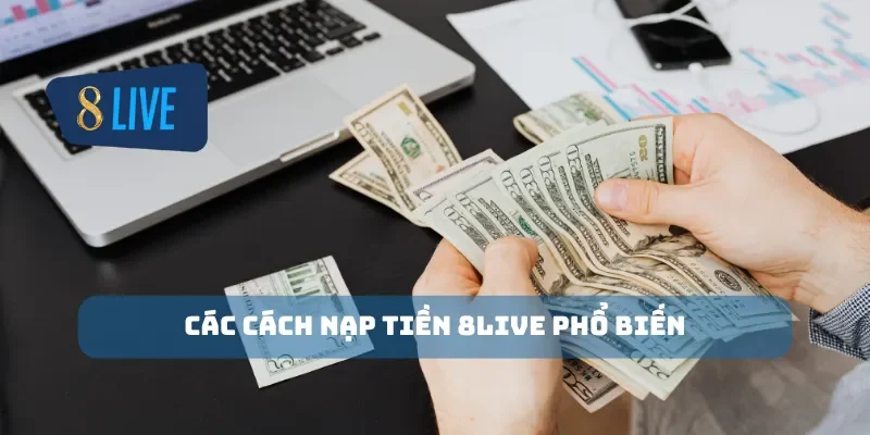 Các cách nạp tiền 8Live phổ biến