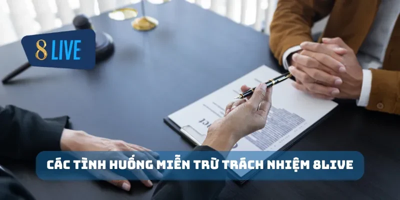 Các tình huống miễn trừ trách nhiệm 8Live