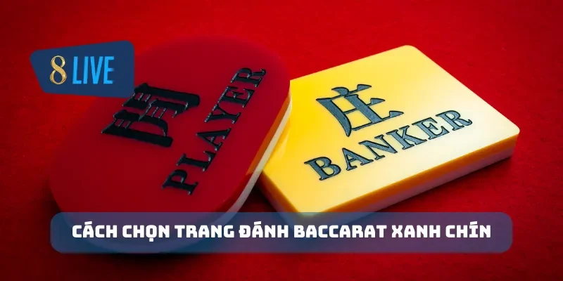 Cách chọn trang đánh baccarat xanh chín