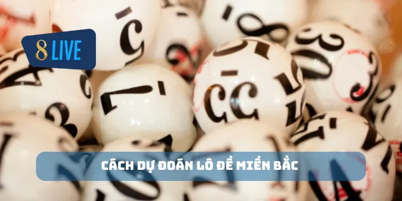 Cách dự đoán lô đề miền Bắc