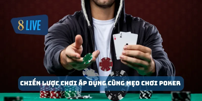 Chiến lược chơi áp dụng cùng mẹo chơi poker