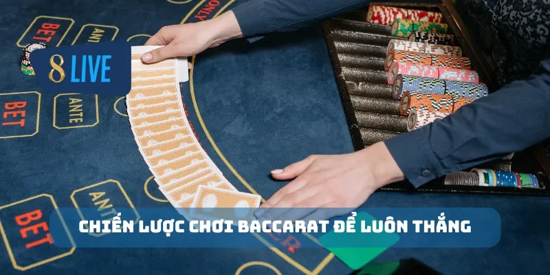 Chiến lược chơi baccarat để luôn thắng