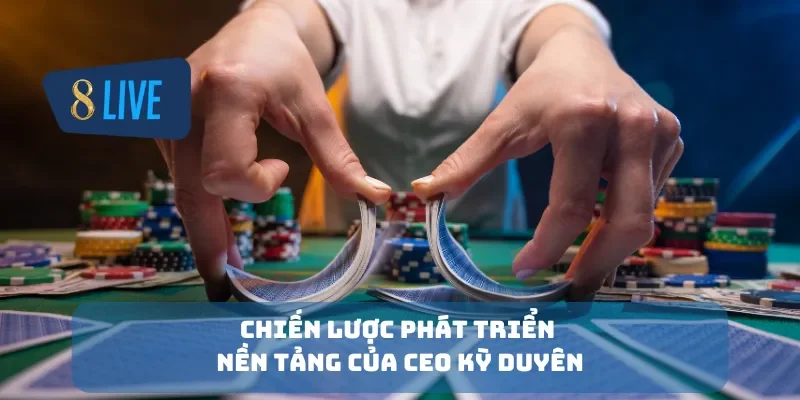 Chiến lược phát triển nền tảng của CEO Kỳ Duyên