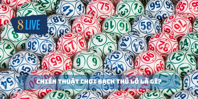 Chiến thuật chơi bạch thủ lô là gì?