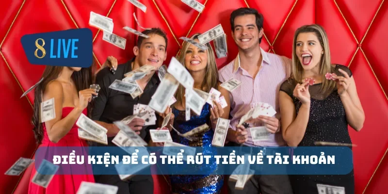 Điều kiện để có thể rút tiền về tài khoản