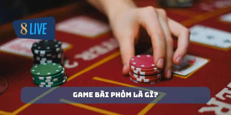 Game bài phỏm là gì?