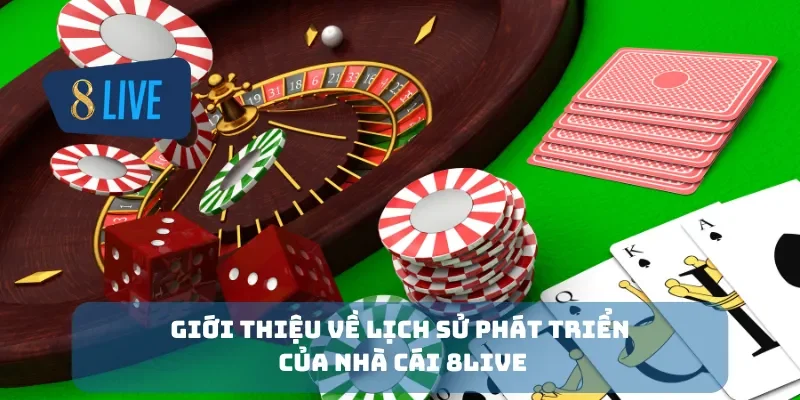 Giới thiệu về lịch sử phát triển của nhà cái 8Live