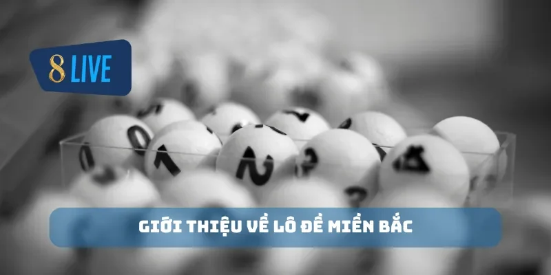 Giới thiệu về lô đề miền Bắc