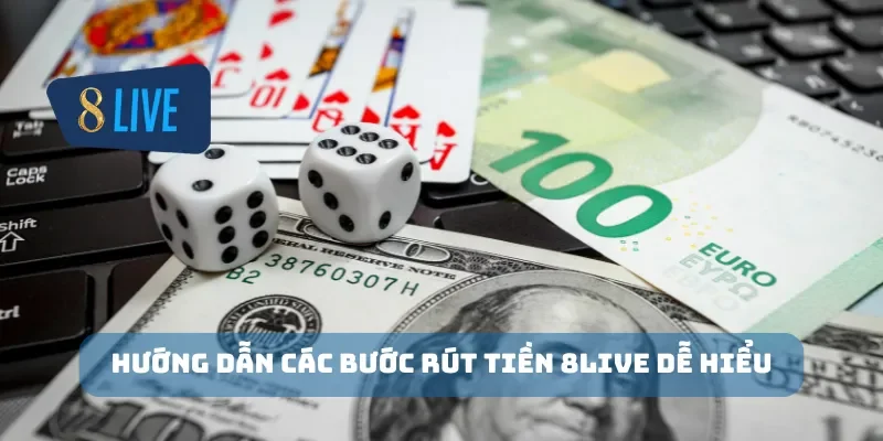 Hướng dẫn các bước rút tiền 8Live dễ hiểu