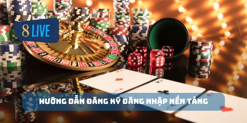 Hướng dẫn đăng ký đăng nhập nền tảng