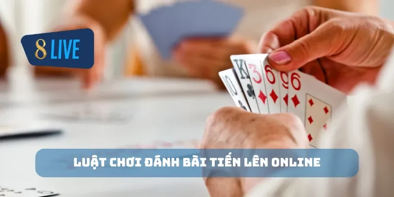 Luật chơi đánh bài tiến lên online