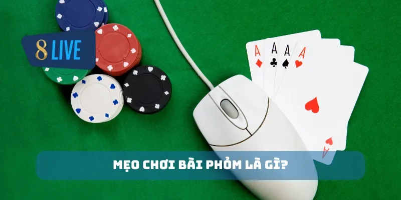 Mẹo chơi bài phỏm là gì?
