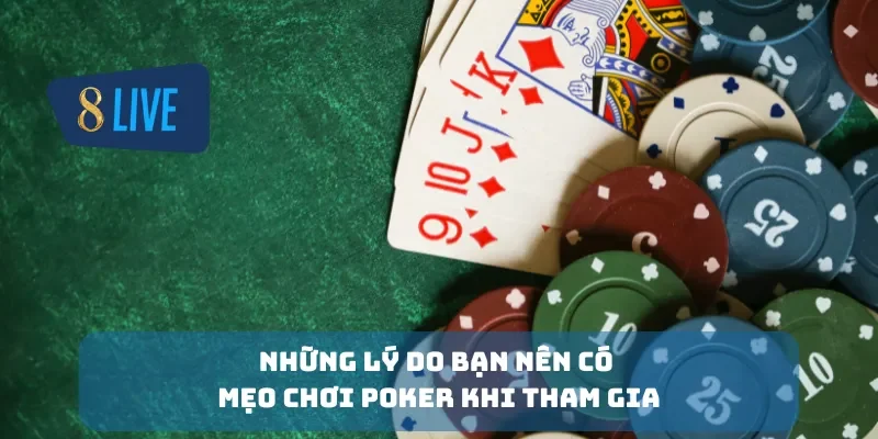 Những lý do bạn nên có mẹo chơi poker khi tham gia