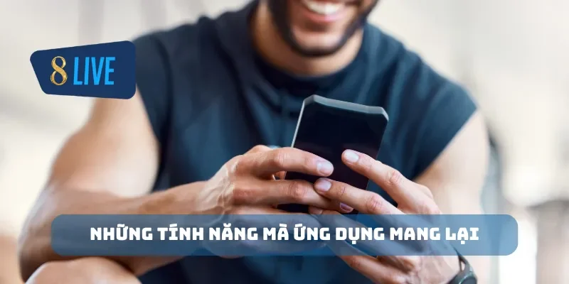 Những tính năng mà ứng dụng mang lại