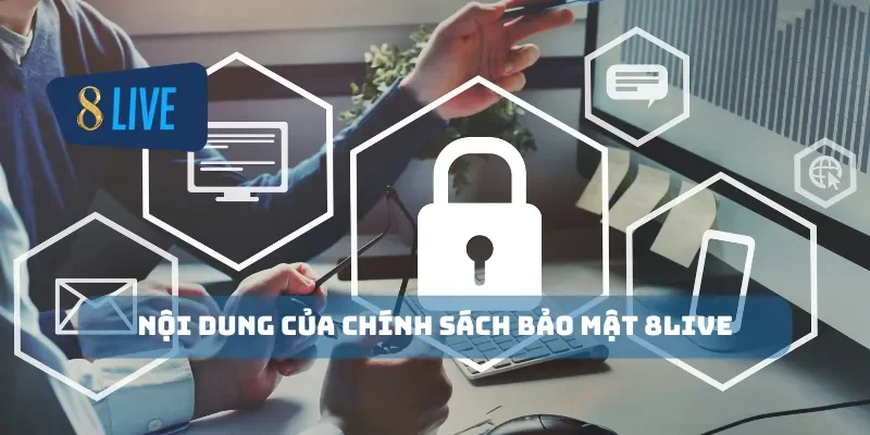 Nội dung của chính sách bảo mật 8Live