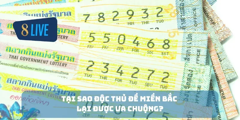 Tại sao độc thủ đề miền Bắc lại được ưa chuộng?