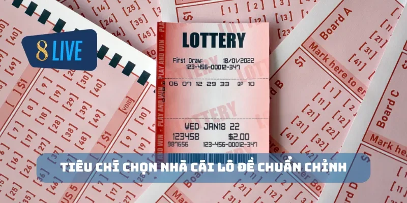 Tiêu chí chọn nhà cái lô đề chuẩn chỉnh