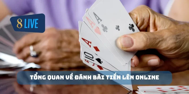 Tổng quan về đánh bài tiến lên online
