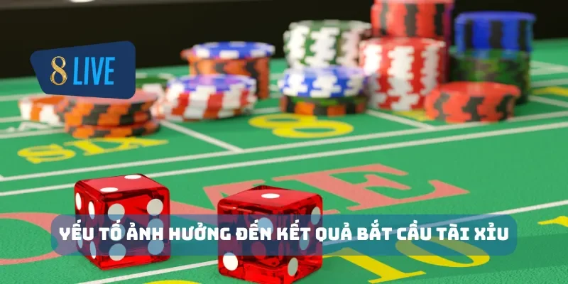 Yếu tố ảnh hưởng đến kết quả bắt cầu tài xỉu